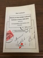 Marc LANFRANCHI/ Mémoires de Paul-Astolphe LANFRANCHI instituteur à GUITERA/ suivies de la Correspondance d’un lycéen Corse à son père/ Préface de Francis POMPONI/ hommage de l’auteur/ Éditions Le Signet 1990