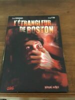 L’Étrangleur de BOSTON/ Scénario: Élie CHOURAQUI Dessin: Serge FINO/ Collection « Dossier Serial Killer » dirigée par Jean-Luc ISTIN/ Album de BD dédicacé/ Éditions SOLEIL 2009