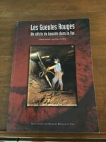 Claude ARNAUD et Jean-Marie GUILLON/ Les Gueules Rouges: un siècle de bauxite dans le Var/ Association des Gueules Rouges du Var/ réédition (enrichie) non datée (2003?) de cet ouvrage initialement édité en 1989