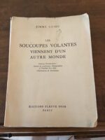 Jimmy GUIEU/ Les Soucoupes Volantes viennent d’un autre monde/ ouvrage documentaire illustré de nombreuses photographies et planches hors texte/ illustrations de BRANTONNE/ Éditions Fleuve Noir 1954