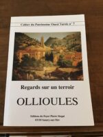 Cahiers du Patrimoine Ouest Varois numéro 7/ Regards sur un terroir: OLLIOULES/ sous la direction d’Henri RIBOT/ Éditions: Foyer Pierre SINGAL Savary-sur-mer et Centre Archéologique du Var/ 2003