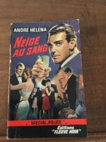 André HÉLÉNA/ Neige au Sang/ Roman Spécial-Police numéro 557/ Éditions Fleuve Noir/ Édition Originale du quatrième trimestre 1966
