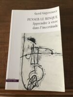 Gerd GIGERENZER/ Penser le risque, apprendre à vivre dans l’incertitude/ Traduit de l’Anglais par Julien RANDON-FURLING/ Éditions Markus HALLER 2009