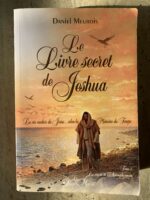 Le Livre Secret de Jeshua / La VIe cachée de Jeshua selon la Mémoire du Temps / Daniel Meurois / Tome 2 / Les Saisons de l’Accomplissement / Editions le Passe-Monde Le Livre Secret de Jeshua / La VIe cachée de Jeshua selon la Mémoire du Temps / Daniel Meurois / Tome 2 / Les Saisons de l’Accomplissement / Editions le Passe-Monde