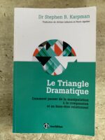 Le Triangle Dramatique / Comment passer de la manipulation à la compassion et au bien-être relationnel / Docteur Stephen B. Karpman / InterEditions