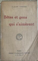 Bêtes et gens qui s’aimèrent / Claude Farrère / édition originale / éditions Flammarion Bêtes et gens qui s’aimèrent / Claude Farrère / édition originale / éditions Flammarion