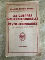 Les Guerres Insurrectionnelles et révolutionnaires de l’antiquité à nos jours / Colonel Gabriel Bonnet / éditions Payot