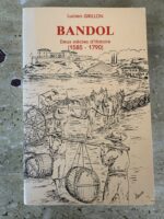 Bandol / Deux Siècles d’histoire / 1585-1790 / Lucien Grillon / imprimé en 1987