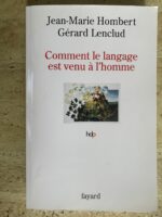 Comment le langage est venu à l’homme / Jean-Marie Hombert Gérard Lenclud / éditions Fayard