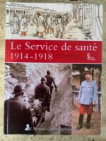 Le Service de santé 1914-1918 / Service de santé des Armées / Marc Morillon / Jean François Falabrègues / éditeur Bernard Giovanangeli
