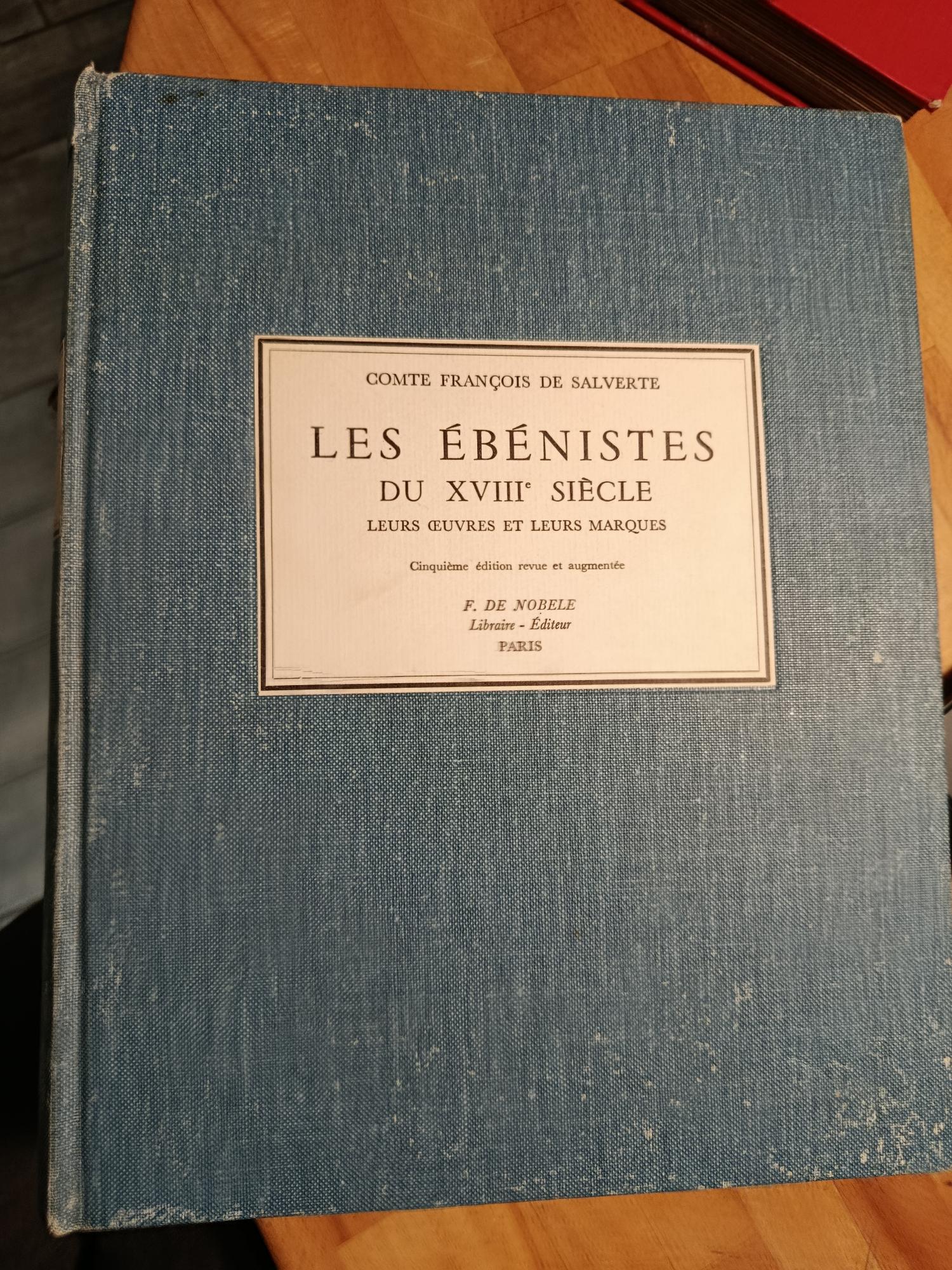 Les Ebenistes Du XVIIIe Siecle / Comte François De Salverte / 5 ème Edition / 1962