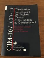 CIM-10/ICD-10/ Classification Internationale des Troubles Mentaux et des Troubles du Comportement/ Descriptions Cliniques et Directives pour le Diagnostic/ Traduit de l’Anglais/ OMS et MASSON Éditeur 1992
