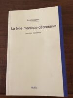 Emil KRAEPELIN/ la folie maniaco-dépressive/ Traduit de l’Allemand par Marc GÉRAUD/ Éditions MOLLAT 2008