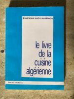 Le Livre de la cuisine Algérienne / ZUleikha Hadj Hammou / éditions Dar Al-Thuraya