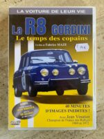 La R8 Gordini / Le temps des copains / Fabrice MAZE / DVD vidéo La R8 Gordini / Le temps des copains / Fabrice MAZE / DVD vidéo