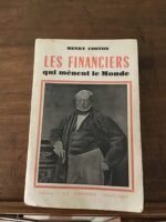 Henry COSTON/ Les Financiers qui mènent le monde/ auto édition diffusée par la Librairie Française/ 1956