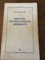 David LAPOUJADE/ DELEUZE, les mouvements aberrants/ Collection « Paradoxe »/ Les Éditions de Minuit/ 2014