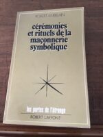 Robert AMBELAIN/ Cérémonies et rituels de la Maçonnerie Symbolique/ Collection « Les Portes de l’Étrange » dirigée par Francis MAZIÈRE/ Éditions Robert LAFFONT/ Édition revue et augmentée 1978