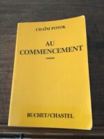 Chaïm POTOK/ Au Commencement/ Roman traduit de l’Américain par Nicole TISSERAND/ Éditions BUCHET-CHASTEL 1985
