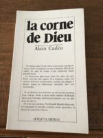 Alain CADÉO/ La corne de Dieu/ QUELQU’UN ÉDITEUR 1983