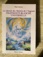 Le chemin des Maîtres de l&rsquo;Auguste / Fraternite blanche universelle / Péter Deunov / éditions Telesma