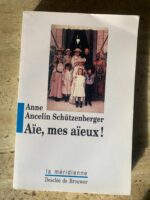 Aïe, mes aïeux / Anne Ancelin Schützenberger / édititions Desclée de Brouwer la méridienne