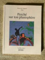 Perché sur ton planisphère / Patrick Joquel Zau / éditions du Rocher / Dédicacé