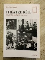 Théâtre Réel / Essais de critique 1967-1970 / Bernard Dort / éditions du Seuil