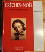Crèches de Noël ou la collection d’un amateur Crèches de Noël ou la collection d’un amateur