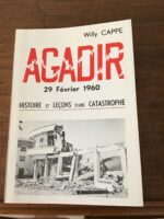 Willy CAPPE/ AGADIR 29 février 1960/ Histoire et Leçons d’une Catastrophe/ ouvrage édité par l’auteur