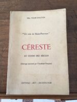 Hélia VIGNÉ D’OCTON/ Un Coin de Haute-Provence/ CÉRESTE au cours des siècles/ Histoire, art, archéologie/ Ouvrage couronné par l’Académie Française édité par l’auteur en 1978