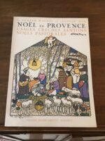 G.ARNAUD D’AGNEL et LEOPOLD DOR/ NOËL EN PROVENCE/ Usages, crèches, santons, Noëls, pastorales/ Éditions Jeanne LAFFITTE 1982 (réimpression de l’édition de Paris 1927)
