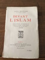 Louis BERTRAND (de l’Académie Française)/ Devant l’Islam/ Librairie PLON/ quatrième édition de 1926