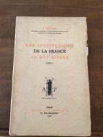 R.DOUCET/ Les Institutions de la France au XVI ème siècle/ Tome 1/ Éditions A. et J.PICARD et Cie 1948