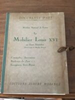 Ernest DUMONTHIER (administrateur du Mobilier National)/ Le Mobilier Louis XVI/ Collection « Documents d’Art »/ Éditions Albert MORANCÉ 1922