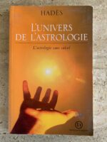 L&rsquo;Univers de l&rsquo;Astrologie / L&rsquo;astrologie sans calcul / éditions Hadès