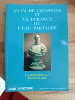 Adam de Craponne et la Durance ou l&rsquo;eau partagée, la renaissance provençale