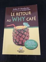 John P.STRELECKY/ Le Retour au WHY Café/ Traduit de l’Anglais par Alain WILLIAMSON/ Éditions Le Dauphin Blanc 2014