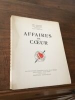 Affaires de Cœur/ Abel HERMANT, Abel BONNARD, COLETTE, Paul MORAND/ Illustrations pleine page: Hermine DAVID, Jean BERQUE, DELUERMOZ, DIGNIMONT/ Édition originale des Laboratoires NATIVELLE 1934