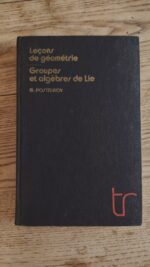 Lecons de geometrie / Groupes et aglebres de lie / M. Postnikov / Editions Mir / 1985 Lecons de geometrie / Groupes et aglebres de lie / M. Postnikov / Editions Mir / 1985