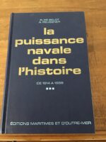 Raymond De BELOT et André REUSSNER/ La Puissance Navale dans l’Histoire/ Tome 3: de 1914 à 1959/ Éditions Maritimes et d’Outre-Mer 1971