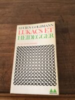 Lucien GOLDMANN/ LUKACS et HEIDEGGER/ Pour une Nouvelle Philosophie/ Fragments posthumes établis et présentés par Youssef ISHAGHPOUR/ Bibliothèque MÉDIATIONS sous la direction de Jean-Louis FERRIER/ Éditions DENOËL-GONTHIER 1973