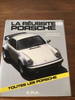 Jürgen BARTH et Lothar BOSCHEN/ LA RÉUSSITE PORSCHE/ TOUTES LES PORSCHE/ Traduit de l’Allemand/ Éditions E.P.A/ deuxième édition de 1983