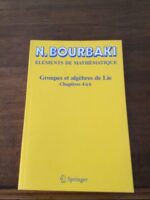 Nicolas BOURBAKI/ Éléments de Mathématique: Groupes et Algèbres de Lie/ troisième volume: Chapitres 4 à 6/ Éditions SPRINGER 2007 (réimpression de l’édition de 1968) Nicolas BOURBAKI/ Éléments de Mathématique: Groupes et Algèbres de Lie/ troisième volume: Chapitres 4 à 6/ Éditions SPRINGER 2007 (réimpression de l’édition de 1968)