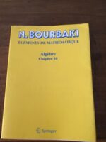 Nicolas BOURBAKI/ Éléments de Mathématique: Algèbre/ Deuxième livre/ Chapitre 10: Algèbre homologique/ Éditions SPRINGER 2007 (réimpression de l’édition de 1980) Nicolas BOURBAKI/ Éléments de Mathématique: Algèbre/ Deuxième livre/ Chapitre 10: Algèbre homologique/ Éditions SPRINGER 2007 (réimpression de l’édition de 1980)