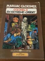 Scénario: MARIJAC/ Dessins: GLOESNER/ Colonel X en Extrême Orient/ Collection BDecouvertes dirigée par Henri FILIPPINI/ Éditions Jacques GLÉNAT/ réédition de 1979