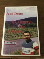 Gérard GIBELLI/ Jean DOTTO: Le Vigneron de Cabasse/ Éditions La Maison d’Amaroq/ deuxième édition de 2012/ Ouvrage dédicacé par son Auteur