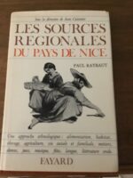 Paul RAYBAUT/ avec la collaboration de Paul CASTELA et André COMPAN/ Les Sources Régionales du Pays de NICE: Une Approche Ethnologique/ alimentation, habitat, élevage; agriculture, vie sociale et familiale, métiers, danses, jeux, musique, fêtes, langue, littérature orale/ sous la direction de Jean CUISENIER/ Éditions FAYARD 1979
