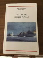 Contre-Amiral Rémi MONAQUE/ L’école de Guerre Navale (1896-1993)/ Préface de l’Amiral Jean-Charles LEFEBVRE, Chef d’état-major de la Marine/ Service Historique de la Marine 1995
