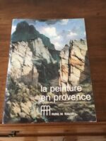 La peinture en Provence dans les collections du Musée de Toulon du 17 ème au début du 20 ème siècle/ catalogue scientifique de l’exposition du 27 novembre 1985 au 28 février 1986/ commissariat général: Jean-Roger SOUBIRAN, conservateur/ Introduction par André BOURDE/ nombreux contributeurs/ nombreuses illustrations/ 1985 La peinture en Provence dans les collections du Musée de Toulon du 17 ème au début du 20 ème siècle/ catalogue scientifique de l’exposition du 27 novembre 1985 au 28 février 1986/ commissariat général: Jean-Roger SOUBIRAN, conservateur/ Introduction par André BOURDE/ nombreux contributeurs/ nombreuses illustrations/ 1985
